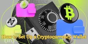 How to Set Up a Cryptocurrency Wallet