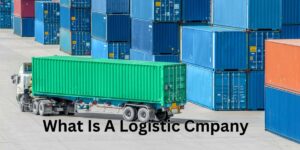 What Is A Logistic Cmpany (3)