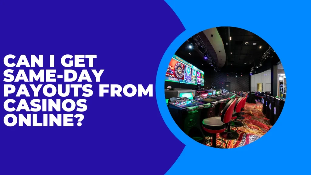 Can I Get Same-Day Payouts from Casinos Online?