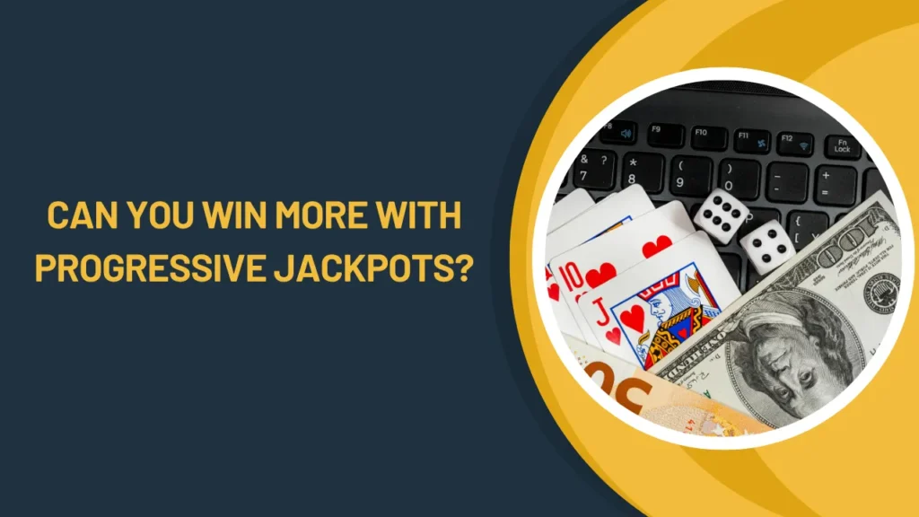 Can You Win More with Progressive Jackpots?