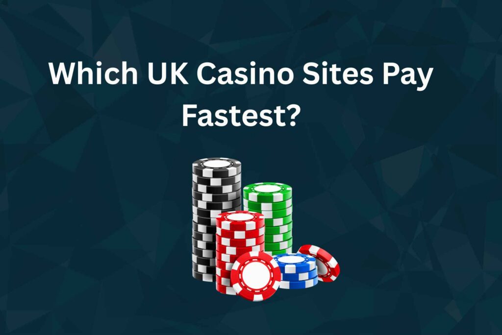 Which UK casino sites pay fastest
